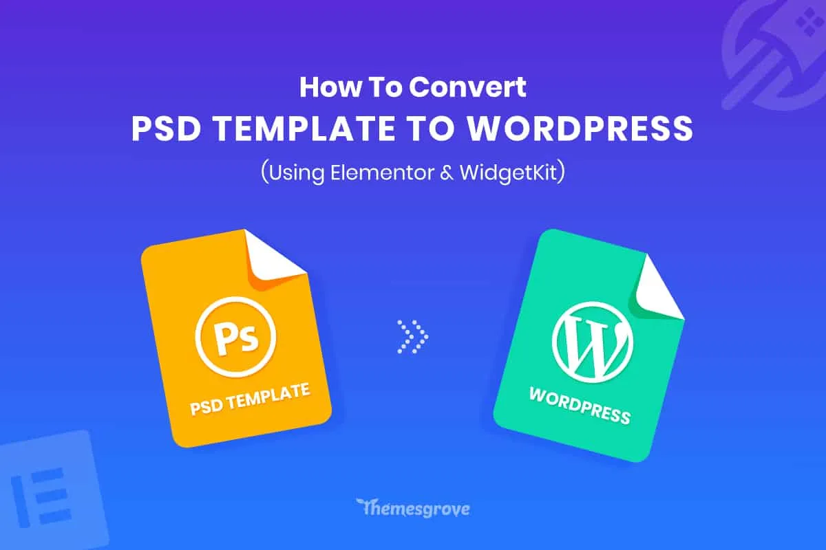 How to Convert PSD to WordPress Using Elementor & WidgetKit